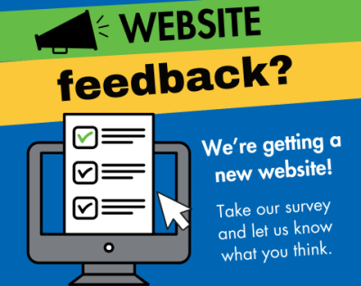 image of computer icon with text "website feedback? we're getting a new website! take our survey and let us know what you think."