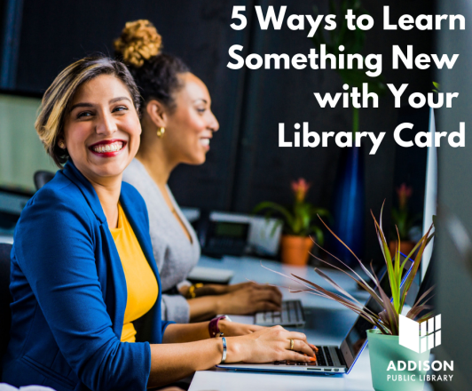 Visual Document: 5 Ways to Learn Something New with your Library Card