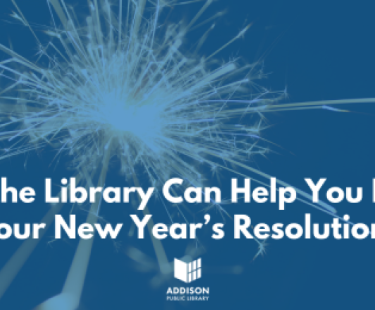 Visual Document: How the Library Can Help You Keep Your New Year's Resolutions