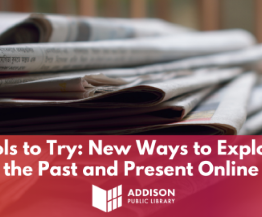 Visual Document: Tools to Try: New Ways to Explore the Past and Present Online