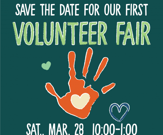 Visual Document: Save the Date for our First Volunteer Fair. Saturday, March 18, 10:00-1:00.