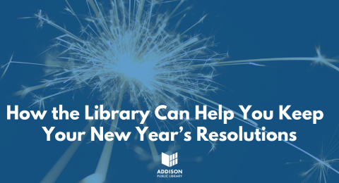 How the library can help you keep your New Year's resolutions